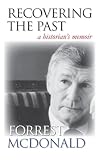 McDonald, Forrest: Recovering the Past: A Historian's Memoir
