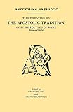 Chadwick, Henry: The Treatise on the Apostolic Tradition of St. Hippolytus of Rome, Bishop and Martyr: Apostolike Paradosis