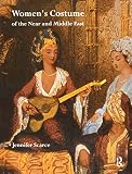 Scarce, Jennifer: Women's Costume of the near and Middle East