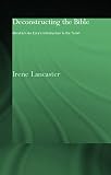 Lancaster, Irene: Deconstructing the Bible: Abraham Ibn Ezra's Introduction to the Torah