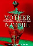 Hrdy, Sarah Blaffer: Mother Nature : Natural Selection and the Female of the Species