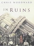 Woodward, Christopher: In Ruins Woodward, Christopher: In Ruins