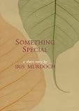 Murdoch, Iris: Something Special