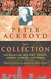 Ackroyd, Peter: The Collection Ackroyd, Peter: The Collection