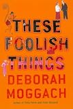 Moggach, Deborah: These Foolish Things Moggach, Deborah: These Foolish Things