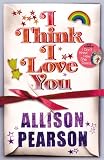Pearson, Allison: I Think I Love You Pearson, Allison: I Think I Love You