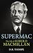 Supermac: The Life of Harold Macmillan
