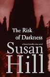Hill, Susan: The Risk of Darkness: A Simon Serrailler Crime Novel Hill, Susan: The Risk of Darkness: A Simon Serrailler Crime Novel
