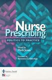 Royal College of Nursing (Great Britain): Nurse Prescribing: Politics to Practice Royal College of Nursing (Great Britain): Nurse Prescribing: Politics to Practice