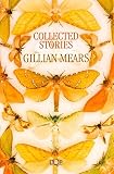 Mears, Gillian: Collected Stories of Gillian Mears Mears, Gillian: Collected Stories of Gillian Mears