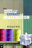 Nile, Richard: The Making of the Australian Literary Imagination Nile, Richard: The Making of the Australian Literary Imagination