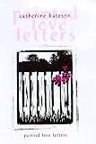 Bateson, Catherine: Painted Love Letters Bateson, Catherine: Painted Love Letters