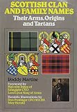 Martine, Roddy: Scottish Clan and Family Names: Their Arms, Origins and Tartans Martine, Roddy: Scottish Clan and Family Names: Their Arms, Origins and Tartans