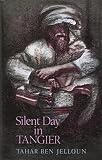 Jelloun, Tahar Ben: Silent Day in Tangiers Jelloun, Tahar Ben: Silent Day in Tangiers