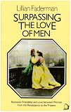 Faderman, L.: Surpassing the Love of Men: Romantic Friednship and Love Between Women from the Renaissance Faderman, L.: Surpassing the Love of Men: Romantic Friednship and Love Between Women from the Renaissance