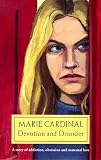 Cardinal, Marie: Devotion and Disorder