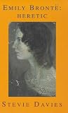 Davies, Stevie: Emily Bronte : Heretic Davies, Stevie: Emily Bronte : Heretic