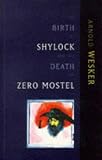 The Birth of Shylock and the Death of Zero Mostel: Diary of a Play 1973 to 1980 (0704380633) by Wesker, Arnold Wesker, Arnold: The Birth of Shylock and the Death of Zero Mostel: Diary of a Play 1973 to 1980