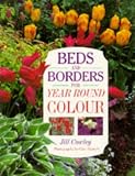 Cowley, Jill: Beds and Borders for Year Round Colour Cowley, Jill: Beds and Borders for Year Round Colour