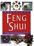 Brown, Simon: Practical Feng Shui: Arrange, Decorate and Accessorize Your Home to Promote Health, Wealth and Happiness