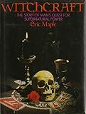 Maple, Eric: Witchcraft: The Story of Man's Search for Supernatural Power Maple, Eric: Witchcraft: The Story of Man's Search for Supernatural Power