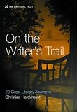 Hardyment, Christina: On the Writer's Trail: 20 Great Literary Journeys Hardyment, Christina: On the Writer's Trail: 20 Great Literary Journeys