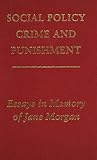 Morgan, Jane: Social Policy, Crime And Punishment: Essays in Memory of Jane Morgan