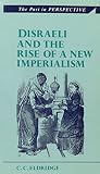Eldridge, C. C.: Disraeli and the Rise of a New Imperialism