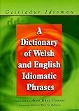 Cownie, Alun: A Dictionary of Welsh and English Idiomatic Phrases Cownie, Alun: A Dictionary of Welsh and English Idiomatic Phrases