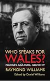 Williams, Daniel: Who Speaks for Wales?: Nation, Culture, Identity