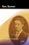 Chapman, T. Robin: Ben Bowen Chapman, T. Robin: Ben Bowen