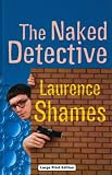 Shames, Laurence: The Naked Detective Shames, Laurence: The Naked Detective
