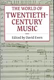 Ewen, David: The World of Twentieth-Century Music