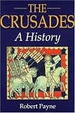 Payne, Robert: The Crusades: A History Payne, Robert: The Crusades: A History