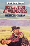 Christian, Frederick H.: Retribution at Wilderness Christian, Frederick H.: Retribution at Wilderness