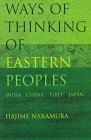 Nakamura, Hajime: Ways of Thinking of Eastern Peoples: India, China, Tibet, Japan Nakamura, Hajime: Ways of Thinking of Eastern Peoples: India, China, Tibet, Japan