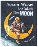 Robertson, M. P.: Seven Ways to Catch the Moon Robertson, M. P.: Seven Ways to Catch the Moon