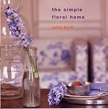 Bird, Julia: The Simple Floral Home