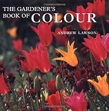 Lawson, Andrew: Gardener's Book Of Colour Lawson, Andrew: Gardener's Book Of Colour