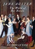 Le Faye, Deirdre: Jane Austen: The World of Her Novels Le Faye, Deirdre: Jane Austen: The World of Her Novels