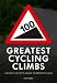 100 Greatest Cycling Climbs: A Road Cyclist's Guide to Britain's Hills