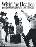 Marchbank, Pearce: With the Beatles: The Historic Photographs of Dezo Hoffman Marchbank, Pearce: With the Beatles: The Historic Photographs of Dezo Hoffman