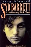 Watkinson, Mike: Crazy Diamond : Syd Barrett and the Dawn of Pink Floyd Watkinson, Mike: Crazy Diamond : Syd Barrett and the Dawn of Pink Floyd