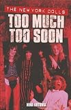 Antonia, Nina: The New York Dolls: Too Much Too Soon
