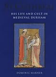 British Library: St. Cuthbert: His Life and Cult in Medieval Durham
