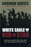 Davies, Norman: White Eagle, Red Star: The Polish-Soviet War 1919-20 and 'the Miracle on the Vistula'