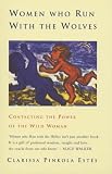 Estes, Clarissa P.: Women Who Run with the Wolves : Contacting the Power of the Wild Woman Estes, Clarissa P.: Women Who Run with the Wolves : Contacting the Power of the Wild Woman