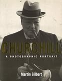 [???]: Churchill A Photographic Portrait: A Photographic Portrait