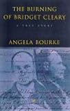 Bourke, Angela: The Burning of Bridget Cleary: A True Story Bourke, Angela: The Burning of Bridget Cleary: A True Story