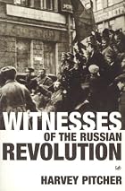 Witnesses of the Russian Revolution by…